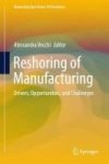 Reshoring Of Manufacturing - Drivers Opportunities And Challenges Hardcover 1ST Ed. 2017