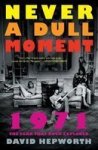 Never A Dull Moment - 1971 The Year That Rock Exploded Paperback