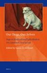 Our Dogs Our Selves - Dogs In Medieval And Early Modern Art Literature And Society Hardcover