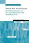 An Ever More Powerful Court? - The Political Constraints Of Legal Integration In The European Union Hardcover