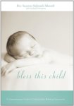 Bless This Child: A Comprehensive Guide To Creating Baby Blessing Ceremonies