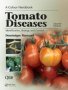 Tomato Diseases - Identification Biology And Control: A Colour Handbook Second Edition   Paperback 2ND Edition