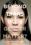 Beyond Trans - Does Gender Matter? Hardcover
