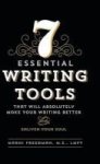 7 Essential Writing Tools - That Will Absolutely Make Your Writing Better And Enliven Your Soul Hardcover