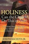 Holiness: Can The Church Do This Or Not? And If The Church Can How Come It Seems So Many In The Church Aren't Doing