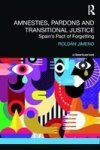 Amnesties Pardons And Transitional Justice - Spain& 39 S Pact Of Forgetting Hardcover