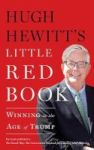 The Hugh Hewitt& 39 S Little Red Book - Winning In The Age Of Trump Paperback