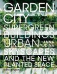 Garden City - Supergreen Buildings Urban Skyscapes And The New Planted Space Hardcover