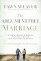 The Argument-free Marriage - 28 Days To Creating The Marriage You&  39 Ve Always Wanted With The Spouse You Already Have   Paperback