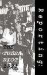 Reporting - The Tulsa Riots: 1921 Hardcover