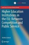 Higher Education Institutions In The Eu: Between Competition And Public Service Hardcover 1ST Ed. 2017