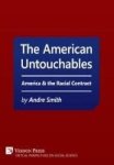 The American Untouchables: America & The Racial Contract - A Historical Perspective On Race-based Politics Hardcover