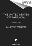The United States Of Paranoia: A Conspiracy Theory Paperback