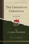 The Creighton Chronicle Vol. 9 - Jan. 20 1918 Classic Reprint Paperback
