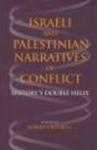 Israeli And Palestinian Narratives of Conflict: History's Double Helix Indiana Series in Middle East Studies