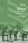 Via Ypres - Story Of The 39TH Divisional Field Ambulances Paperback