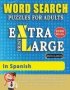 Word Search Puzzles Extra Large Print For Adults In Spanish - Delta Classics - The Largest Print Wordsearch Game For Adults And Seniors - Find 2000 Cleverly Hidden Words - Have Fun With 100 Jumbo Puzzles   Activity Book   - Learn Spanish With Word Search 