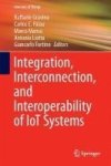 Integration Interconnection And Interoperability Of Iot Systems Hardcover 1ST Ed. 2018