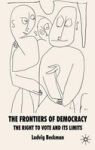 The Frontiers Of Democracy - The Right To Vote And Its Limits Hardcover