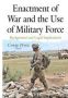 Enactment Of War & The Use Of Military Force - Background & Legal Implications   Hardcover