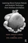 Learning About Human Nature And Analytic Technique From Mothers And Babies Paperback