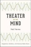 Theater Of The Mind - Imagination Aesthetics And American Radio Drama Paperback