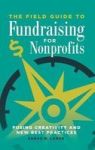 The Field Guide To Fundraising For Nonprofits - Fusing Creativity And New Best Practices Hardcover