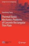 Thermal Elastic Mechanics Problems Of Concrete Rectangular Thin Plate Hardcover 1ST Ed. 2018