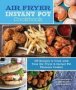 Air Fryer Instant Pot Cookbook Volume 5 - 100 Recipes To Cook With Your Air Fryer & Instant Pot Pressure Cooker   Hardcover