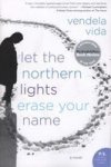 Let The Northern Lights Erase Your Name: A Novel