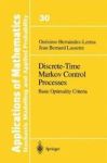 Discrete-time Markov Control Processes - Basic Optimality Criteria Hardcover 1996 Ed.