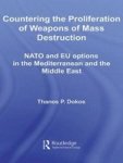 Countering The Proliferation Of Weapons Of Mass Destruction - Nato And Eu Options In The Mediterranean And The Middle East Hardc