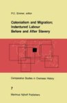 Colonialism And Migration Indentured Labour Before And After Slavery Hardcover 1986 Ed.
