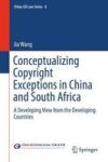 Conceptualizing Copyright Exceptions In China And South Africa - A Developing View From The Developing Countries Hardcover 1ST E