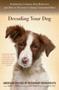 Decoding Your Dog - Explaining Common Dog Behaviors And How To Prevent Or Change Unwanted Ones   Paperback