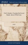 Ovid's Epistles Translated By Several Hands. Adorn'd With Cutts
