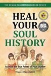 Heal Your Soul History - Activate The True Power Of Your Shadow Paperback