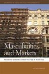 Masculinities And Markets - Raced And Gendered Urban Politics In Milwaukee Hardcover