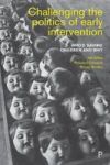 Challenging The Politics Of Early Intervention - Who& 39 S & 39 Saving& 39 Children And Why Paperback