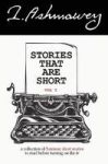 Stories That Are Short Vol 1 - A Collection Of 5-MINUTE Short Stories To Read Before Turning On The Tv Hardcover
