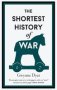 The Shortest History Of War   Hardcover