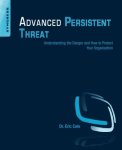 Advanced Persistent Threat: Understanding The Danger And How To Protect Your Organization