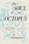 The Soul Of An Octopus - A Surprising Exploration Into The Wonder Of Consciousness Paperback