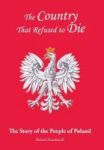 The Country That Refused To Die - The Story Of The People Of Poland Hardcover