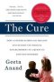 The Cure - How A Father Raised $100 Million--and Bucked The Medical Establishment--in A Quest To Save His Children   Paperback