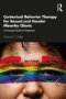 Contextual Behavior Therapy For Sexual And Gender Minority Clients - A Practical Guide To Treatment   Paperback