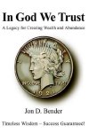 In God We Trust: A Legacy For Creating Wealth And Abundance