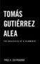 Tomas Gutierrez Alea - The Dialectics Of A Filmmaker   Hardcover