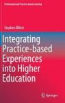 Integrating Practice-based Experiences Into Higher Education Hardcover 1ST Ed. 2015
