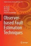 Observer-based Fault Estimation Techniques Hardcover 1ST Ed. 2018